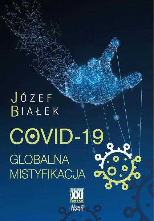 COVID-19. Globalna mistyfikacja Józef Białek