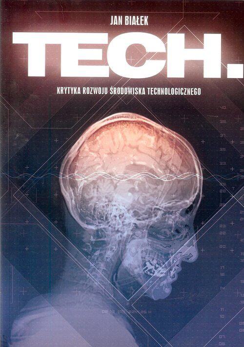 Tech. Krytyka rozwoju środowiska technologicznego - Jan Białek
